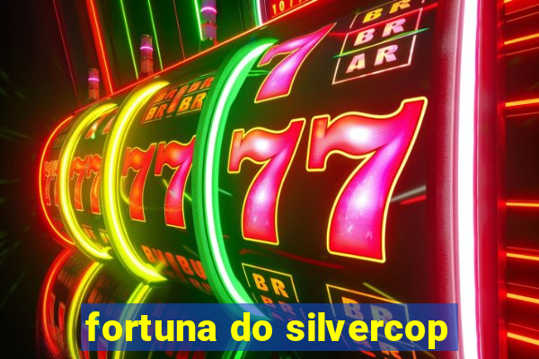 fortuna do silvercop